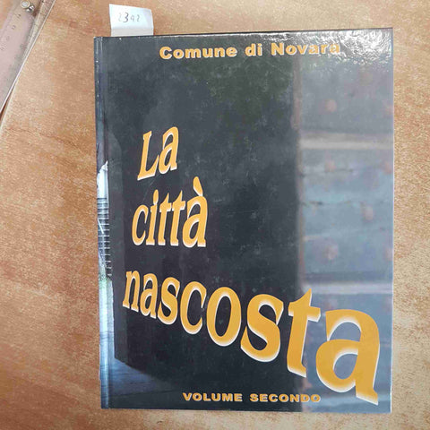 LA CITTA' NASCOSTA - VOLUME SECONDO - COMUNE DI NOVARA - 2003