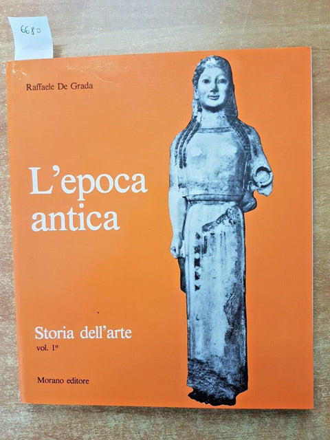 L'EPOCA ANTICA - Storia dell'arte vol. 1 - RAFFAELE DE GRADA 1977 MORANO
