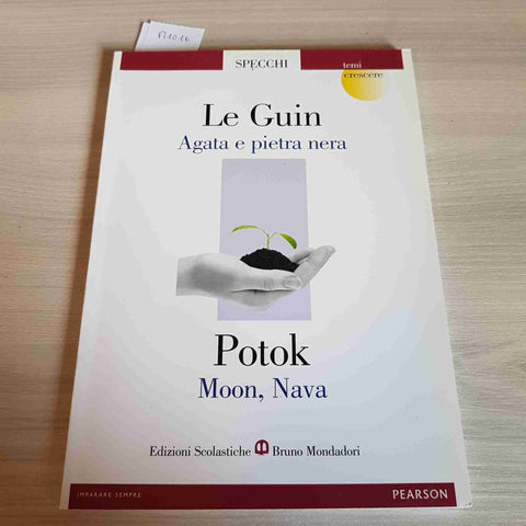 LE GUIN AGATA E PIETRA NERA - POTOK MOON, NAVA 2012 MONDADORI