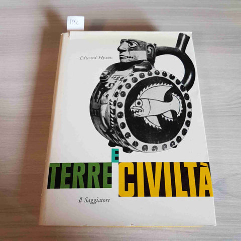 TERRE E CIVILTA' - EDWARD HYAMS - IL SAGGIATORE - 1962