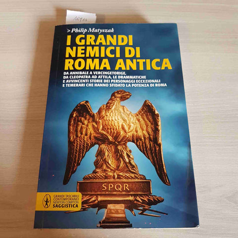 I GRANDI NEMICI DI ROMA ANTICA - PHILIP MATYSZAK - NEWTON COMPTON - 2012