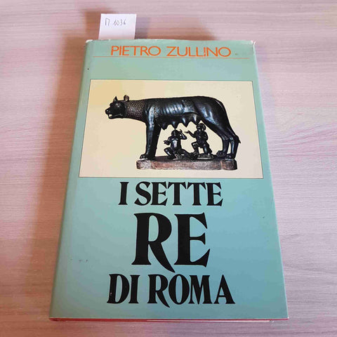 I SETTE RE DI ROMA - PIETRO ZULLINO - CDE - 1987