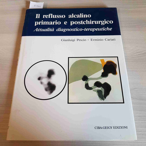 IL REFLUSSO ALCALINO PRIMARIO E POSTCHIRURGICO - PESCIO, CARIATI - CIBA GEIGY