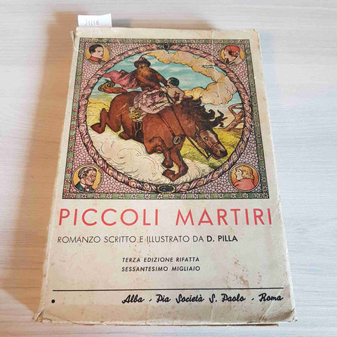 PICCOLI MARTIRI romanzo illustrato D. PILLA - PIA SOCIETA' S. PAOLO - 1938 san