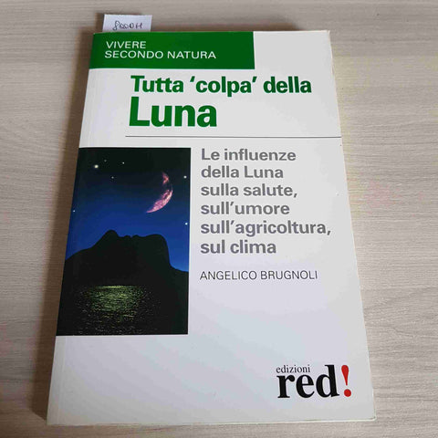 TUTTA COLPA DELLA LUNA - ANGELICO BRUGNOLI - VIVERE SECONDO NATURA - RED! - 2003