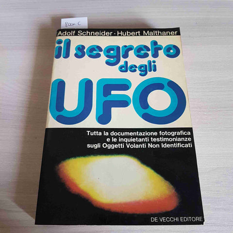 IL SEGRETO DEGLI UFO - ADOLF SCHNEIDER, HUBERT MALTHANER - DE VECCHI - 1977