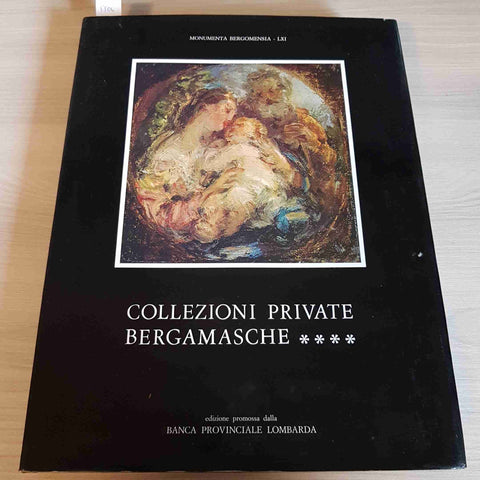 COLLEZIONI PRIVATE BERGAMASCHE 4 MONUMENTA BERGOMENSIA - BANCA LOMBARDA - 1983