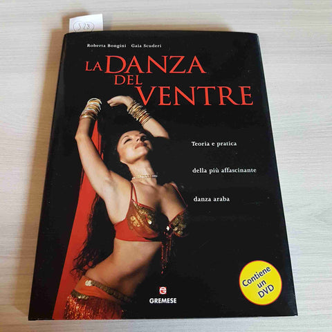 LA DANZA DEL VENTRE - ROBERTA BONGINI, GAIA SCUDERI - GREMESE - 2007