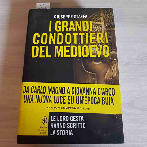 I GRANDI CONDOTTIERI DEL MEDIOEVO - GIUSEPPE STAFFA - NEWTON COMPTON - 2014