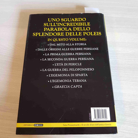 IL SECOLO D'ORO DELL'ANTICA GRECIA STORIE E SEGRETI - SARA PROSSOMARITI - 2017