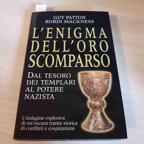 L'ENIGMA DELL'ORO SCOMPARSO - GUY PATTON, ROBIN MACKNESS - MONDOLIBRI - 2001