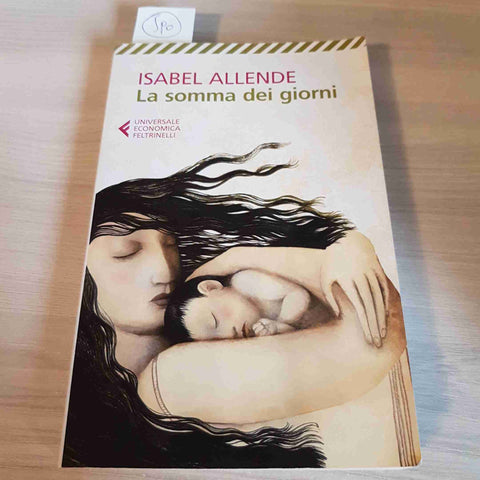 LA SOMMA DEI GIORNI - ISABEL ALLENDE - FELTRINELLI - 2017