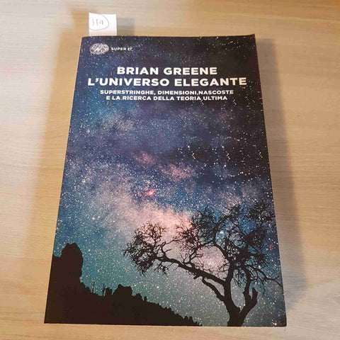 L'UNIVERSO ELEGANTE SUPERSTRINGHE, DIMENSIONI NASCOSTE - BRIAN GREENE - EINAUDI