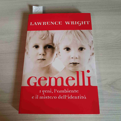 GEMELLI, I GENI, L'AMBIENTE E IL MISTERO DELL'IDENTITA' -LAWRENCE WRIGHT-1999