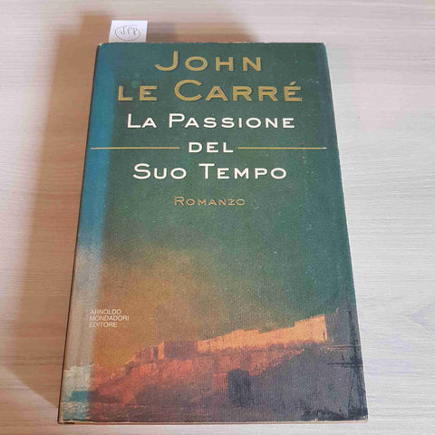 LA PASSIONE DEL SUO TEMPO - JOHN LE CARRE' - MONDADORI - 1995