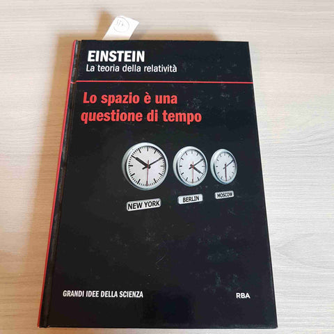 LO SPAZIO E' UNA QUESTIONE DI TEMPO - EINSTEIN - RBA - 2016