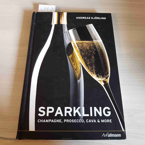 SPARKLING CHAMPAGNE, PROSECCO, CAVA & MORE - ANDREAS KJORLING - H. F. ULLMAN