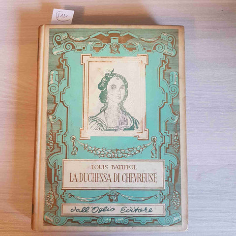 LA DUCHESSA DI CHEVREUSE - BATIFFOL - DALL'OGLIO EDITORE - 1963