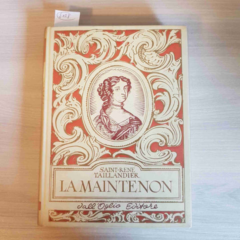 LA MAINTENON - SAINT RENE' TAILLANDIER - DALL'OGLIO EDITORE - 1963