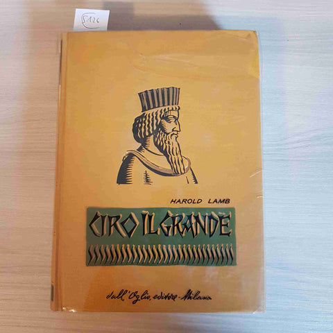 CIRO IL GRANDE - HAROLD LAMB - DALL'OGLIO EDITORE - 1963