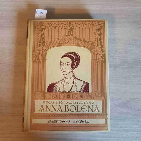 ANNA BOLENA - EUCARDIO MOMIGLIANO - DALL'OGLIO EDITORE - 1959