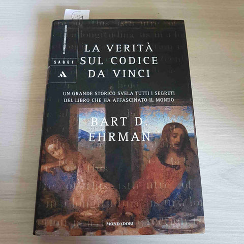 LA VERITA' SUL CODICE DA VINCI - BART D. EHRMAN - MONDADORI - 2005