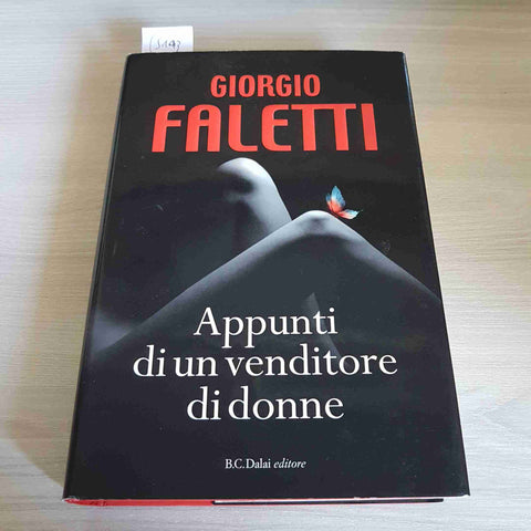 APPUNTI DI UN VENDITORE DI DONNE - GIORGIO FALETTI 1°edizione B.C.DALAI - 2010