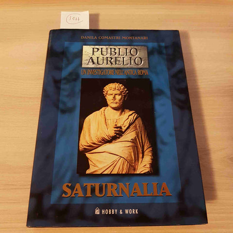 SATURNALIA - PUBLIO AURELIO UN INVESTIGATORE NELL'ANTICA ROMA - MONTANARI -2002