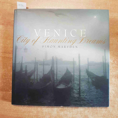 VENICE city of haunting dreams SIMON MARSDEN 2001 LITTLE BROWN AND COMPANY