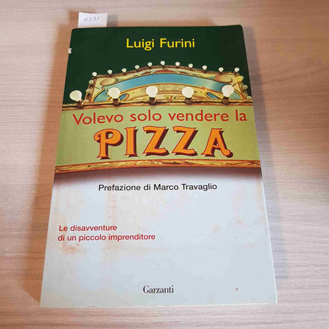 VOLEVO SOLO VENDERE LA PIZZA - LUIGI FURINI - GARZANTI - 2007