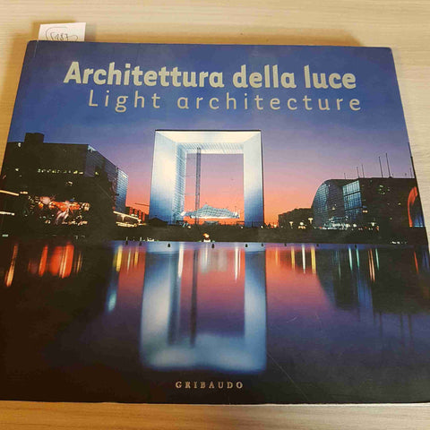 ARCHITETTURA DELLA LUCE LIGHT ARCHITECTURE - GRIBAUDO - 2003 illuminazione