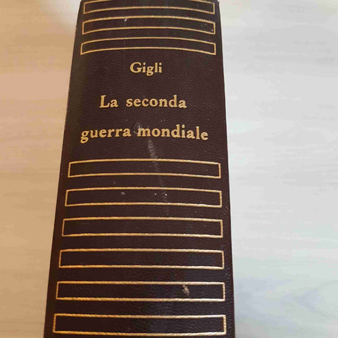 LA SECONDA GUERRA MONDIALE - GUIDO GIGLI - LATERZA - 1964