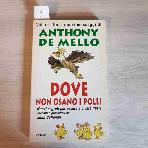 DOVE NON OSANO I POLLI - ANTHONY DE MELLO - PIEMME - 1997