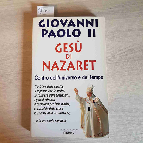 GESU' DI NAZARET CENTRO DELL'UNIVERSO E DEL TEMPO - GIOVANNI PAOLO II - PIEMME