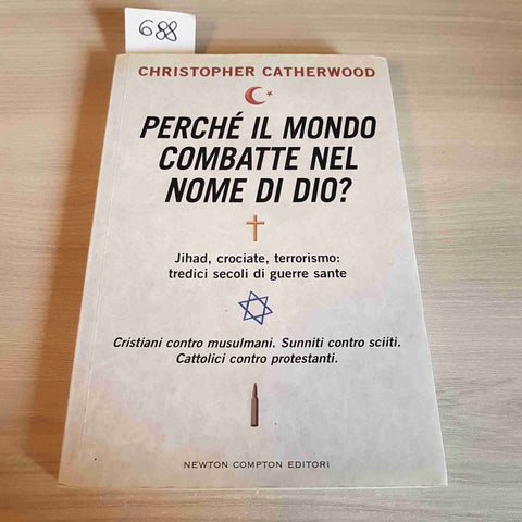 PERCHE' IL MONDO COMBATTE NEL NOME DI DIO? - CHRISTOPHER CATHERWOOD 2008 jihad