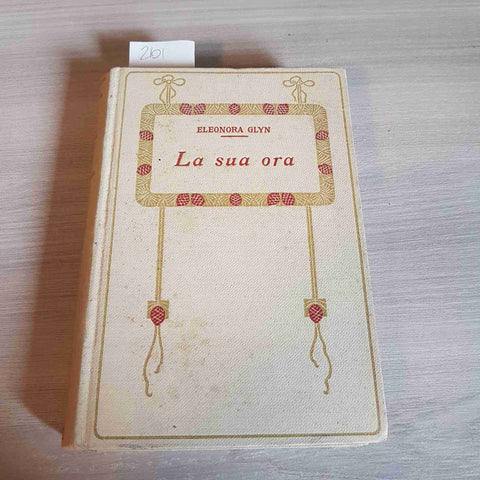 LA SUA ORA - ELEONORA GLYN - SALANI - 1915 romanzo