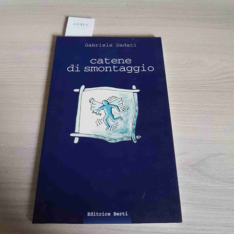 CATENE DI SMONTAGGIO - GABRIELE DADATI - EDITRICE BERTI - 2000 prima edizione