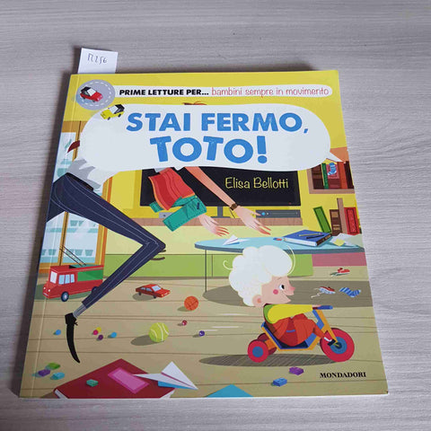 STAI FERMO, TOTO! - PRIME LETTURE - ELISA BELLOTTI - MONDADORI - 2018