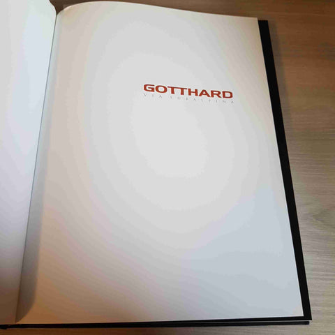 GOTTHARD VIA SUBALPINA - MAURICE SCHOBINGER 2000 EDITIONS D'AUTRE PART gottardo