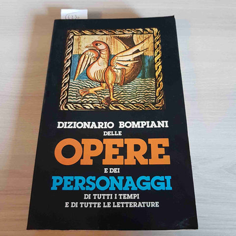 DIZIONARIO BOMPIANI DELLE OPERE E DEI PERSONAGGI - 1983 VOLUME PRIMO opere A - B