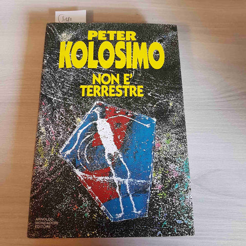 NON E' TERRESTRE - PETER KOLOSIMO - MONDADORI - 1991 prima edizione UFO