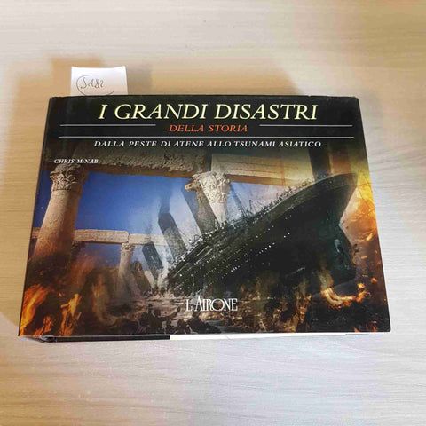 I GRANDI DISASTRI DELLA STORIA McNab 2008 L'AIRONE da peste di Atene a tsunami