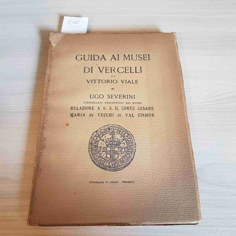 GUIDA AI MUSEI DI VERCELLI - VITTORIO VIALE Cesare Maria De Vecchi CHIAIS