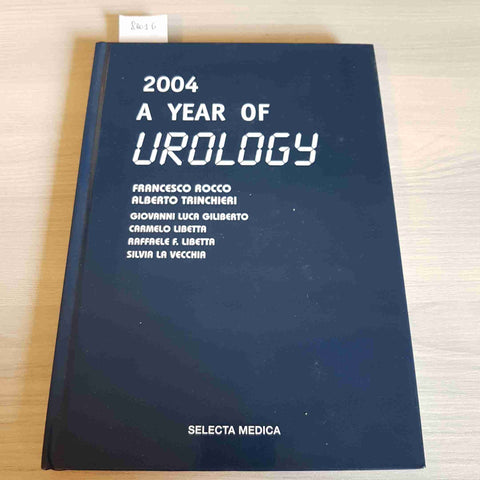 2004 A YEAR OF UROLOGY - ROCCO, TRINCHIERI - SELECTA - 2006