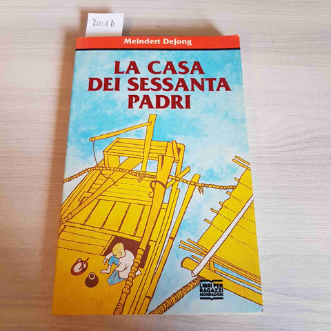 LA CASA DEI SESSANTA PADRI - MEINDERT DEJONG - MONDADORI - 1994