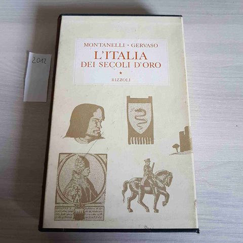 L'ITALIA DEI SECOLI D'ORO - GERVASO, INDRO MONTANELLI 1967 RIZZOLI storia