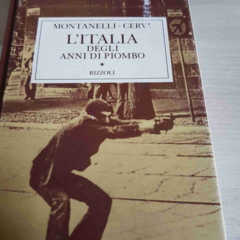 L'ITALIA DEGLI ANNI DI PIOMBO - CERVI, INDRO MONTANELLI - RIZZOLI - 1991 storia