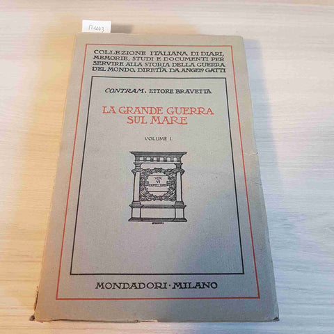 LA GRANDE GUERRA SUL MARE VOL. I - ETTORE BRAVETTA - MONDADORI - 1925