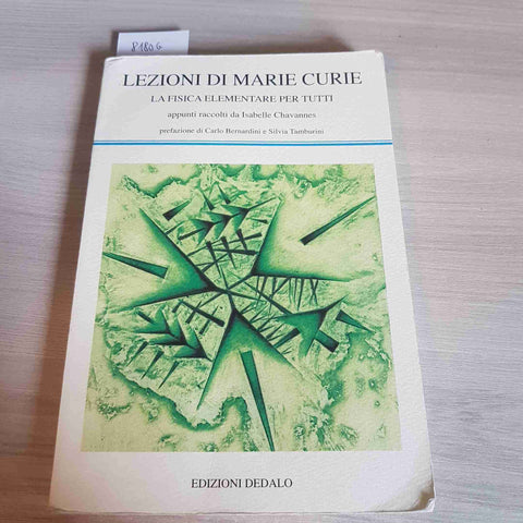 LEZIONI DI MARIE CURIE LA FISICA ELEMENTARE PER TUTTI - ISABELLE CHAVANNES -2004