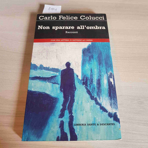 NON SPARARE ALL'OMBRA - CARLO FELICE COLUCCI - LIBRERIA DANTE & DESCARTES